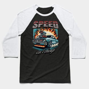 Speed Isn't Cheap Car Racing Drag Racing Street Car Supercharger Classic Car Baseball T-Shirt